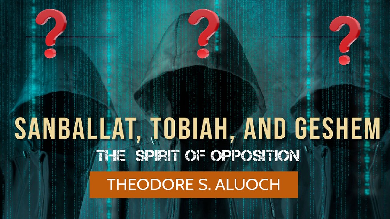 Sanballat, Tobiah, and Geshem? II The Spirit Of Opposition