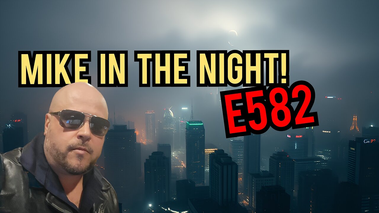 Mike in the Night E582 - Next Weeks News Today, Headlines, Call ins