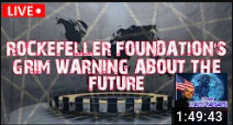 ROCKEFELLER FOUNDATION'S GRIM WARNING ABOUT THE FUTURE