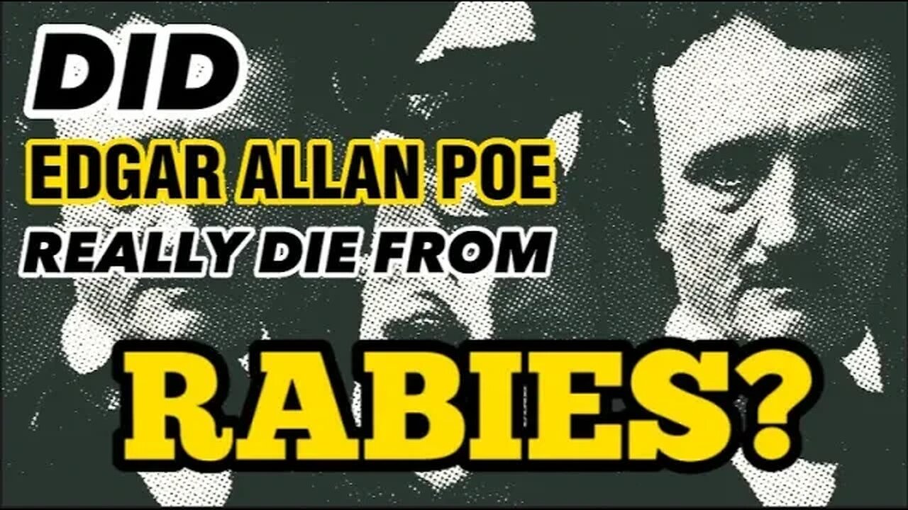 DID EDGAR ALLAN POE REALLY DIE FROM RABIES?