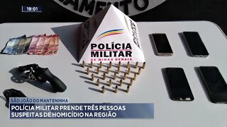 São João do Manteninha: Polícia Militar prende três pessoas suspeitas de homicídio na região