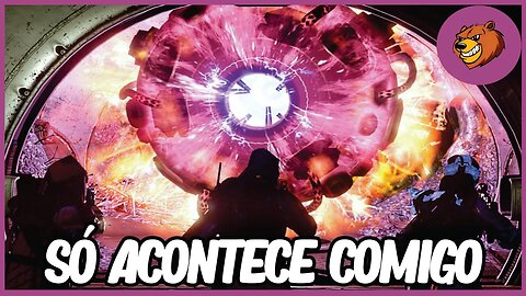 DESTINY 2 │ ESSAS COISAS SÓ ACONTECEM COMIGO?
