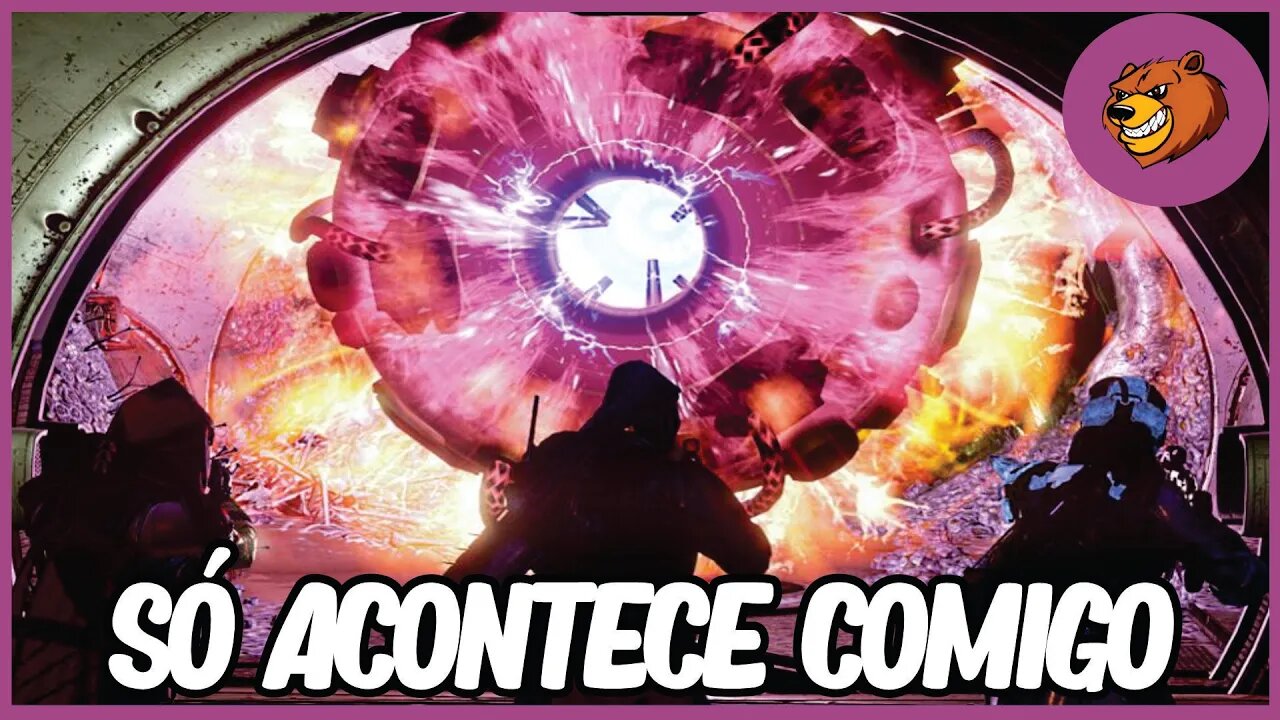 DESTINY 2 │ ESSAS COISAS SÓ ACONTECEM COMIGO?