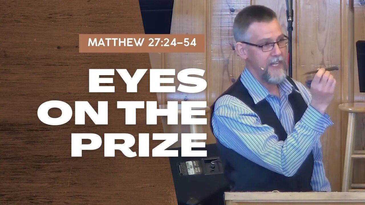 Eyes on the Prize — Matthew 27:24–54 (Traditional Worship)