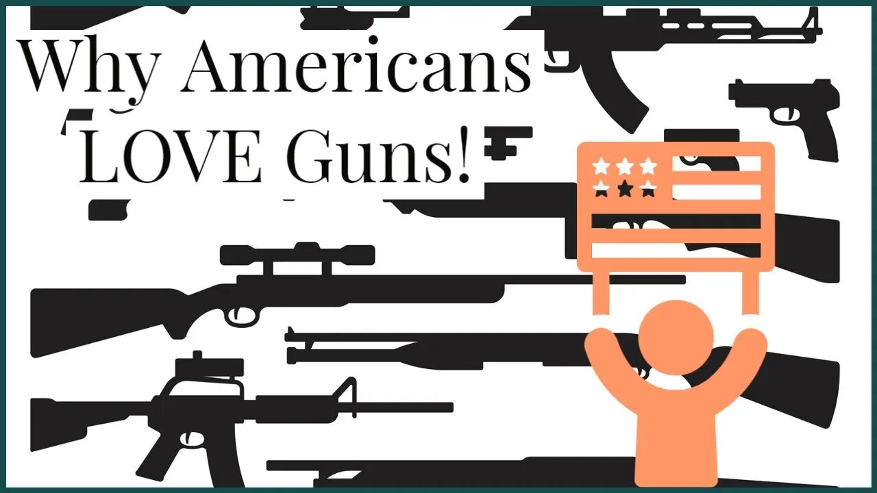 Why Do Americans LOVE Guns?