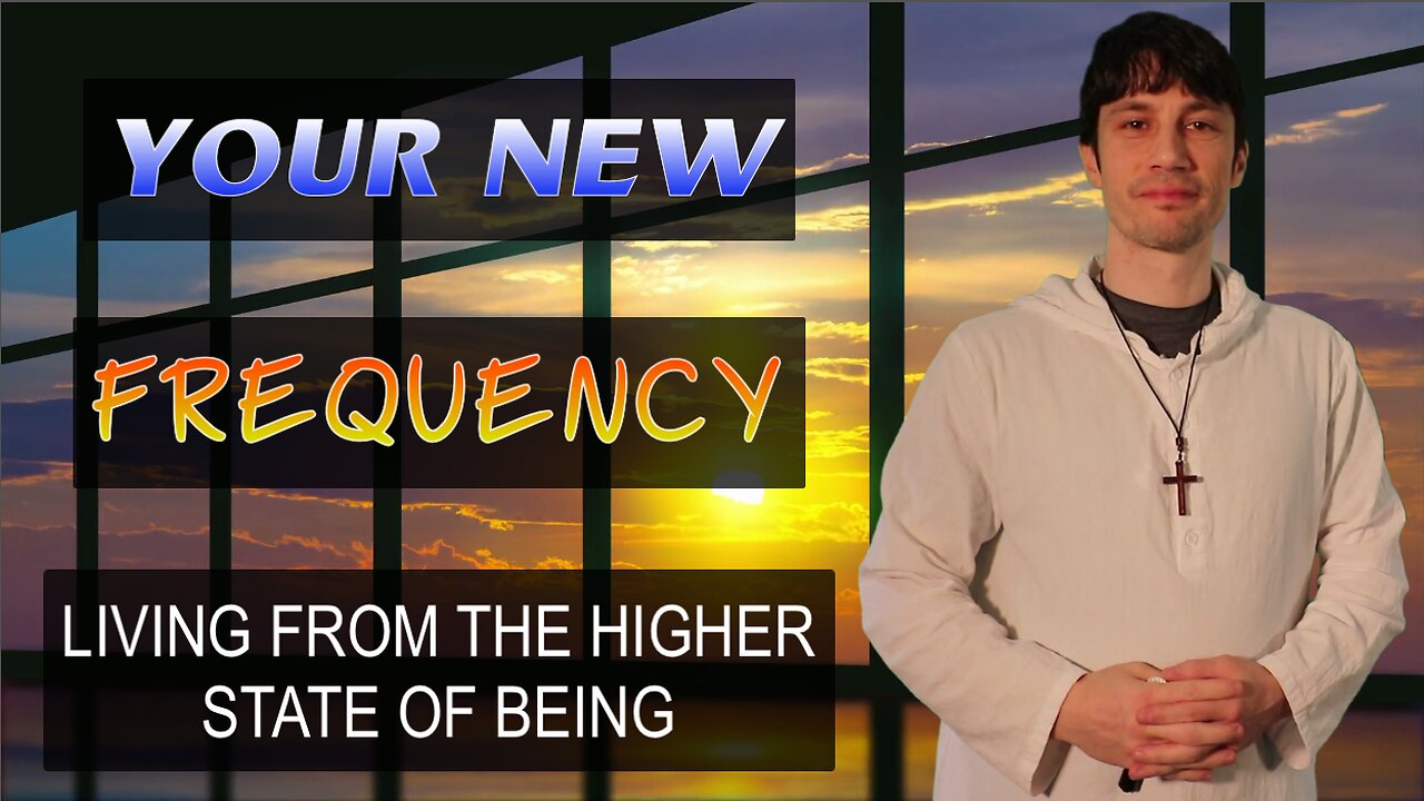 Your NEW Frequency - Living From The Higher State of Being