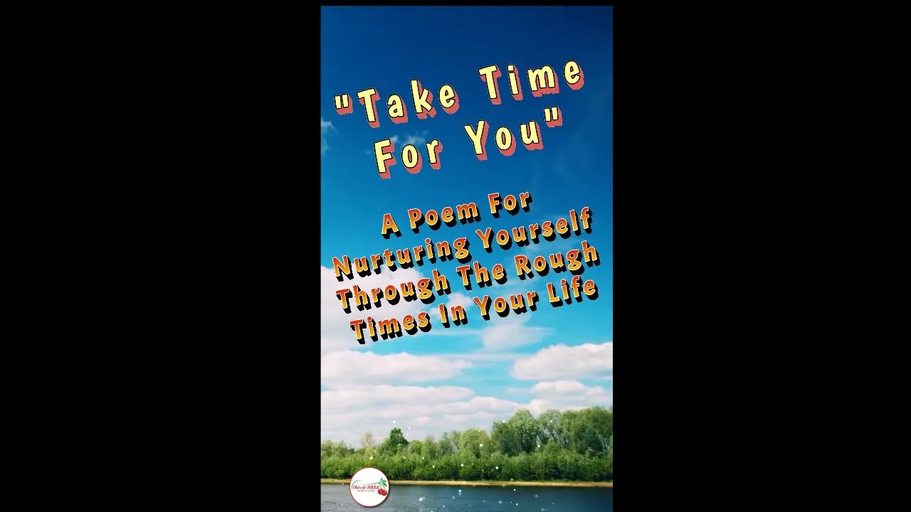 "Take Time for You" A Poem For Nurturing Yourself Through The Rough Times In Your Life