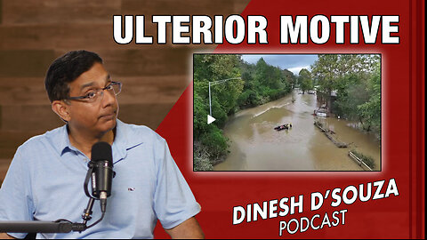 ULTERIOR MOTIVE Dinesh D’Souza Podcast Ep933