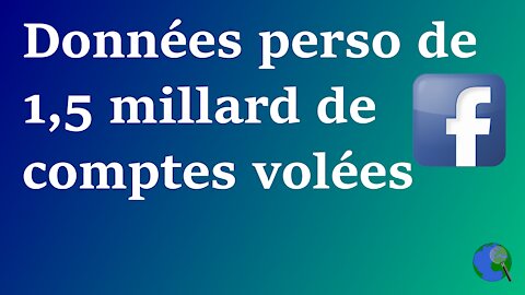 Monde - Les données personnelles de 1,5 milliard d'utilisateurs de Facebook volées