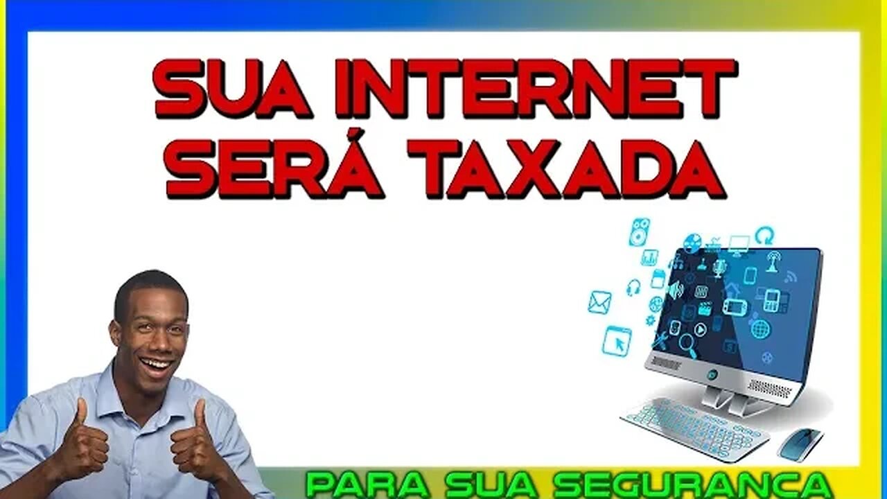 SUA INTERNET SERÁ TAXADA PARA SUA SEGURANÇA