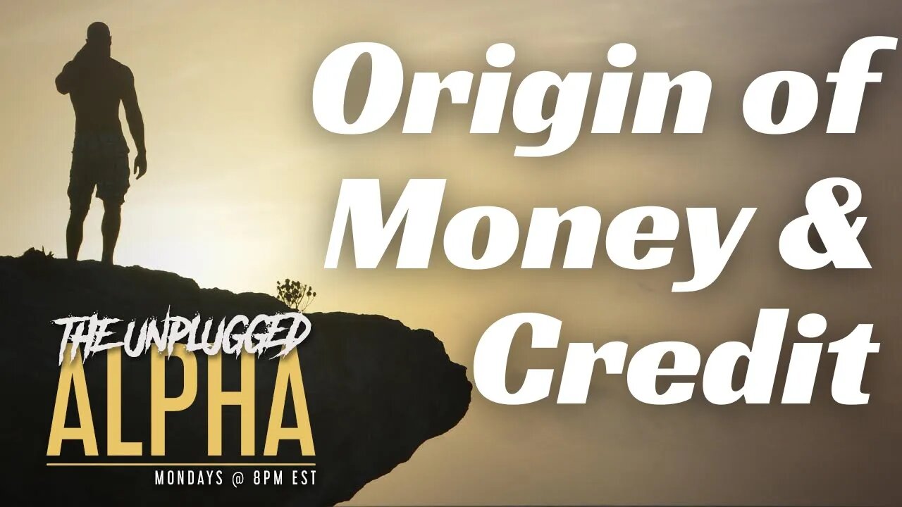 TUA # 83 - The Origin of Money & Credit