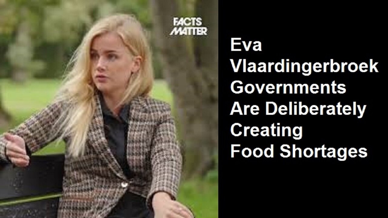 Eva Vlaardingerbroek: Governments Are Deliberately Creating Food Shortages