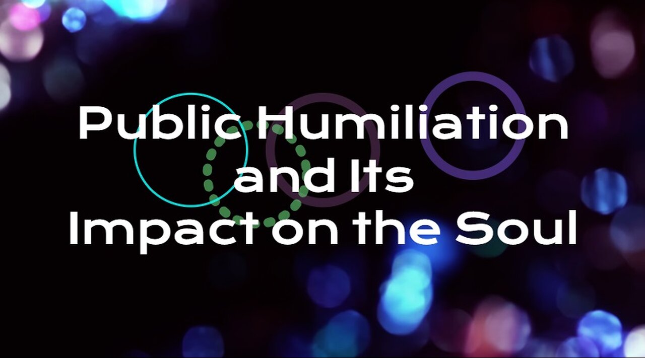 Public Humiliation and Its Impact on the Soul...