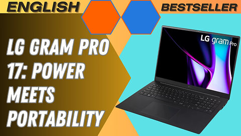 LG gram Pro 17: Power Meets Portability “Benefits & Drawbacks”