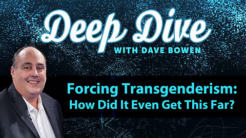 FORCING TRANSGENDERISM: How Did It Even Get This Far? | Teacher: Dave Bowen