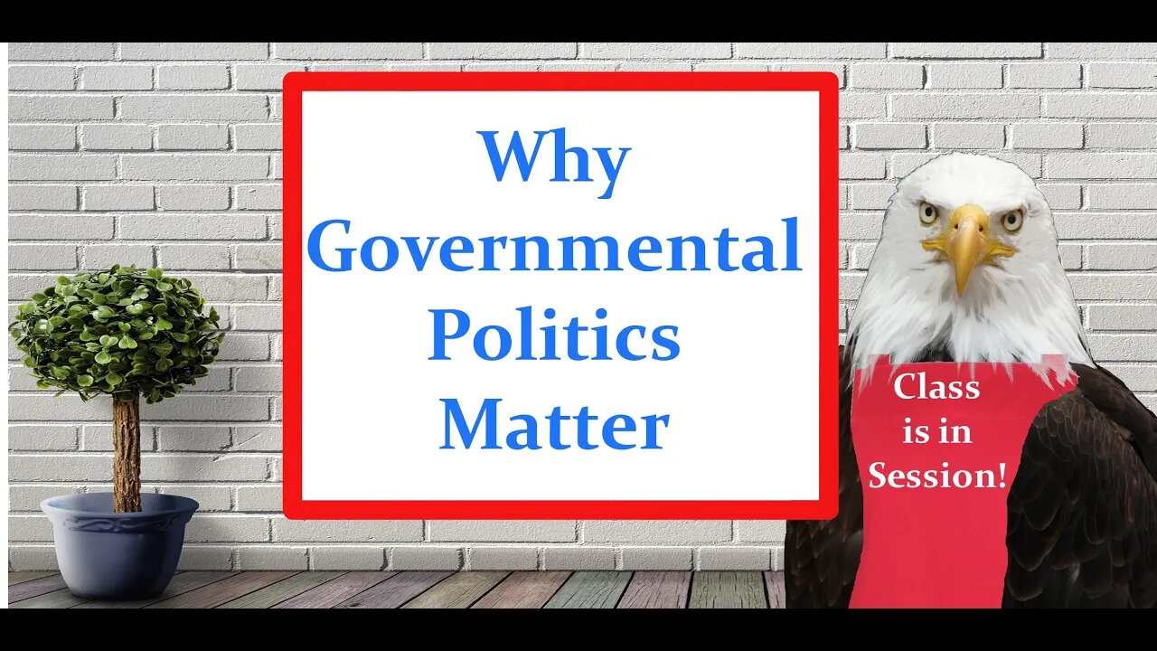 Why Governmental Politics Matter