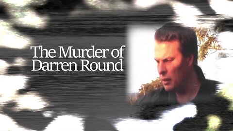 The Murder of Darren Round