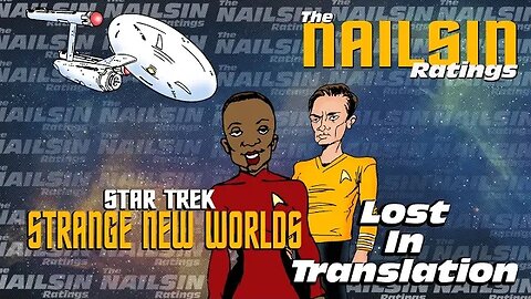 The Nailsin Ratings: Strange New Worlds - Lost In Translation