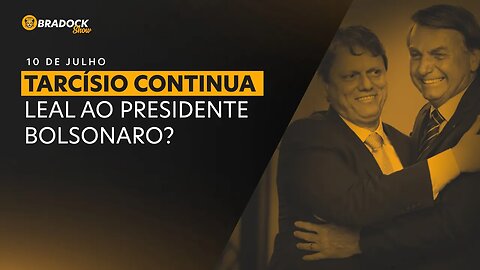Tarcísio continua leal a Bolsonaro? | Bradock Show 10/07/2023