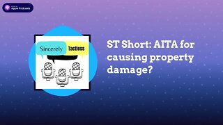 ST Short: AITA for causing property damage?