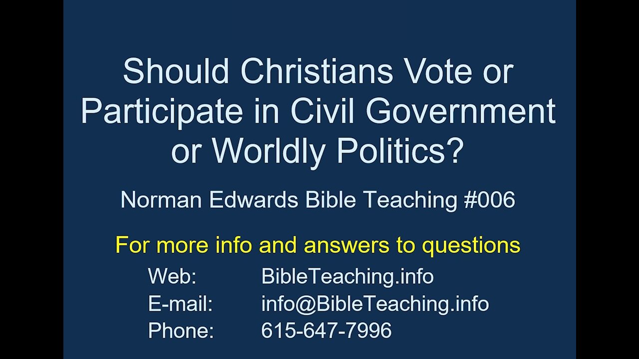 Should Christians Vote or Participate in Civil Government? Norman Edwards Bible Teaching #006