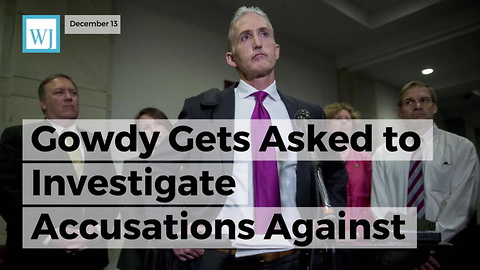 Gowdy Gets Asked To Investigate Accusations Against Trump And He Had An Immediate Answer