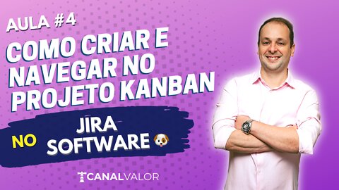 COMO CRIAR E NAVEGAR NO PROJETO KANBAN 🐶 | AULA #4 | JIRA SOFTWARE BÁSICO