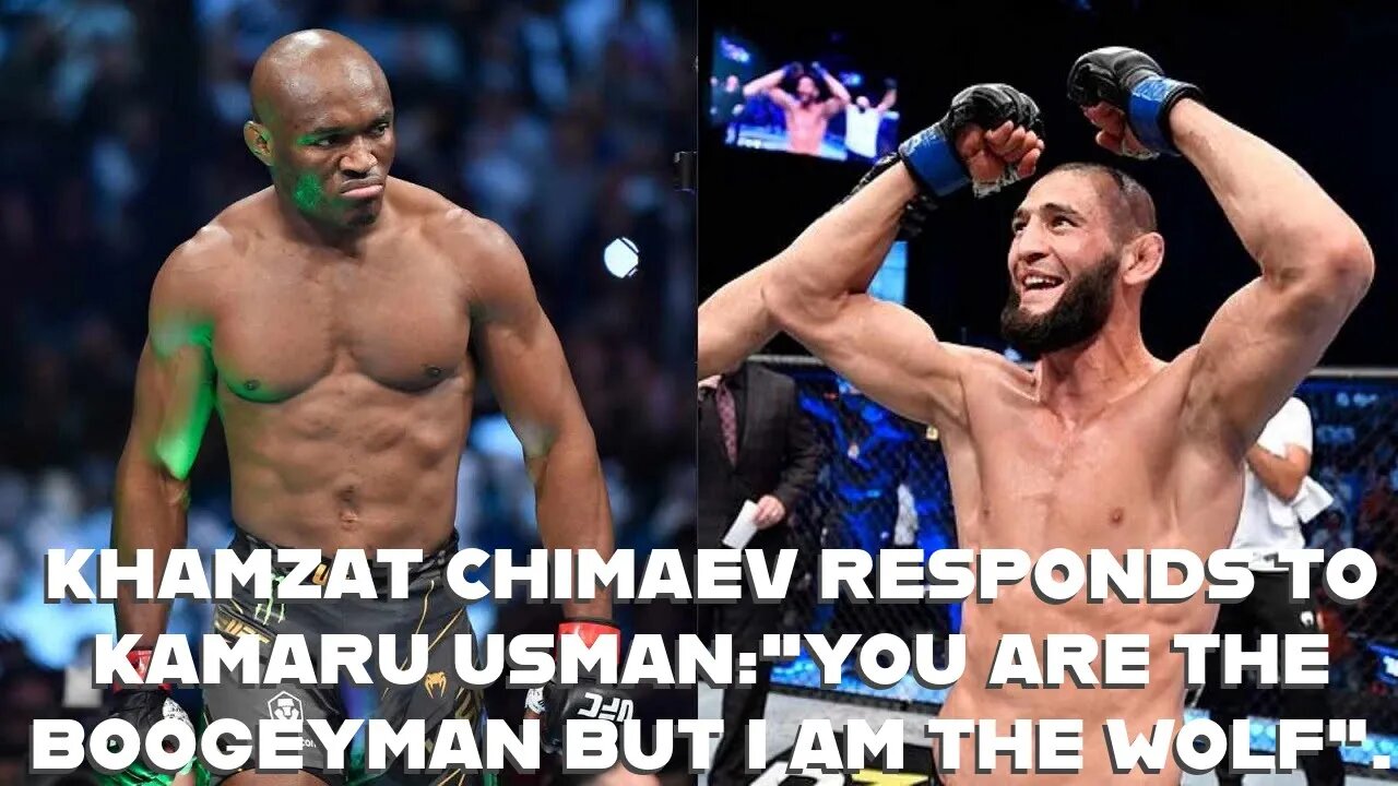 KHAMZAT CHIMAEV RESPONDS TO KAMARU USMAN:"YOU ARE THE BOOGEYMAN BUT I AM THE WOLF".