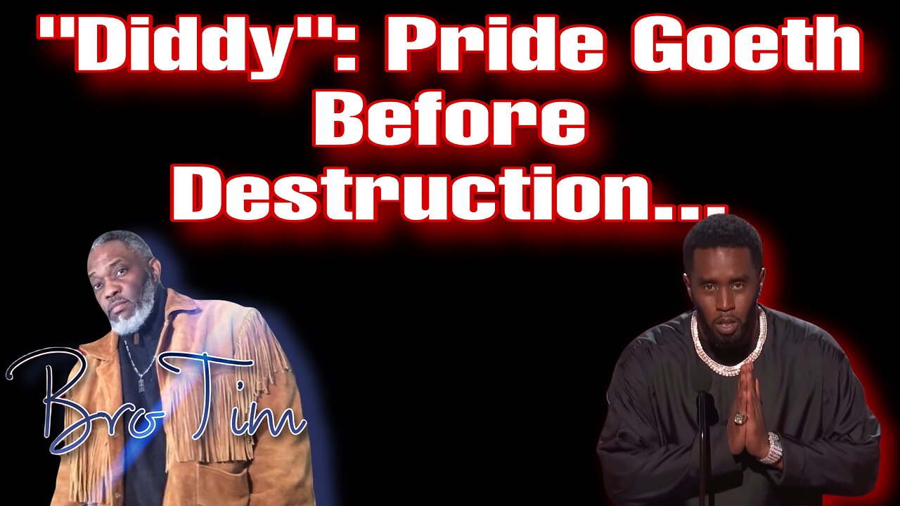 “Diddy”: Pride Goeth Before Destruction…