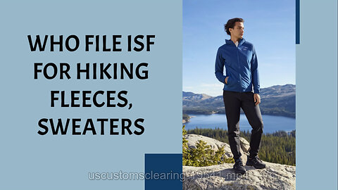 Mastering ISF Filing: Your Guide to Smoothly Importing Hiking Gear!