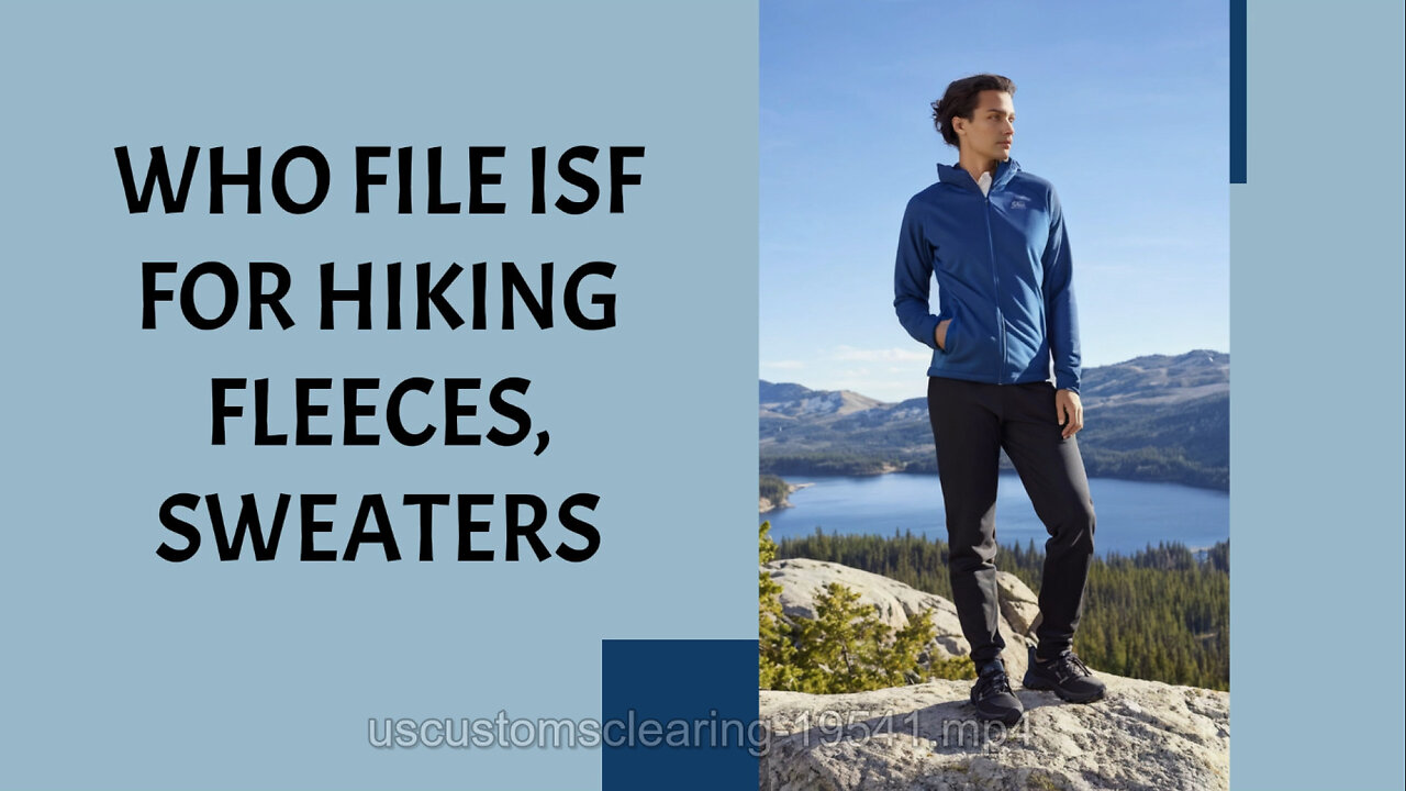 Mastering ISF Filing: Your Guide to Smoothly Importing Hiking Gear!