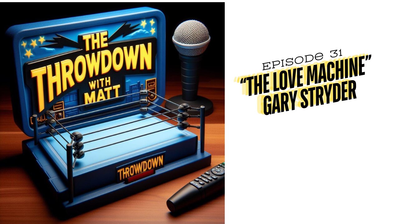 The Throwdown With Matt: Episode 31: "The Love Machine" Gary Stryder