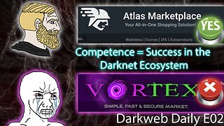 Atlas Market’s Success vs. Vortex’s Failure - Success in the Darknet Ecosystem - Darkweb Daily E02