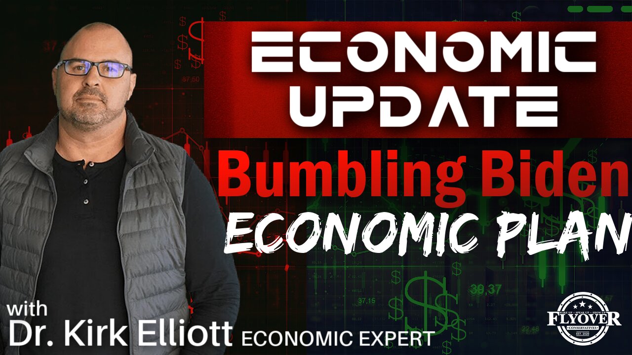 Bumbling Biden’s Economic Plan with Dr. Dr. Kirk Elliott | Economic Update