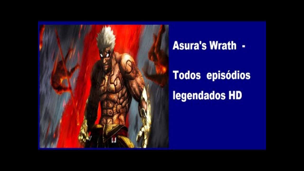 Asura's Wrath - Game Movie Legendado