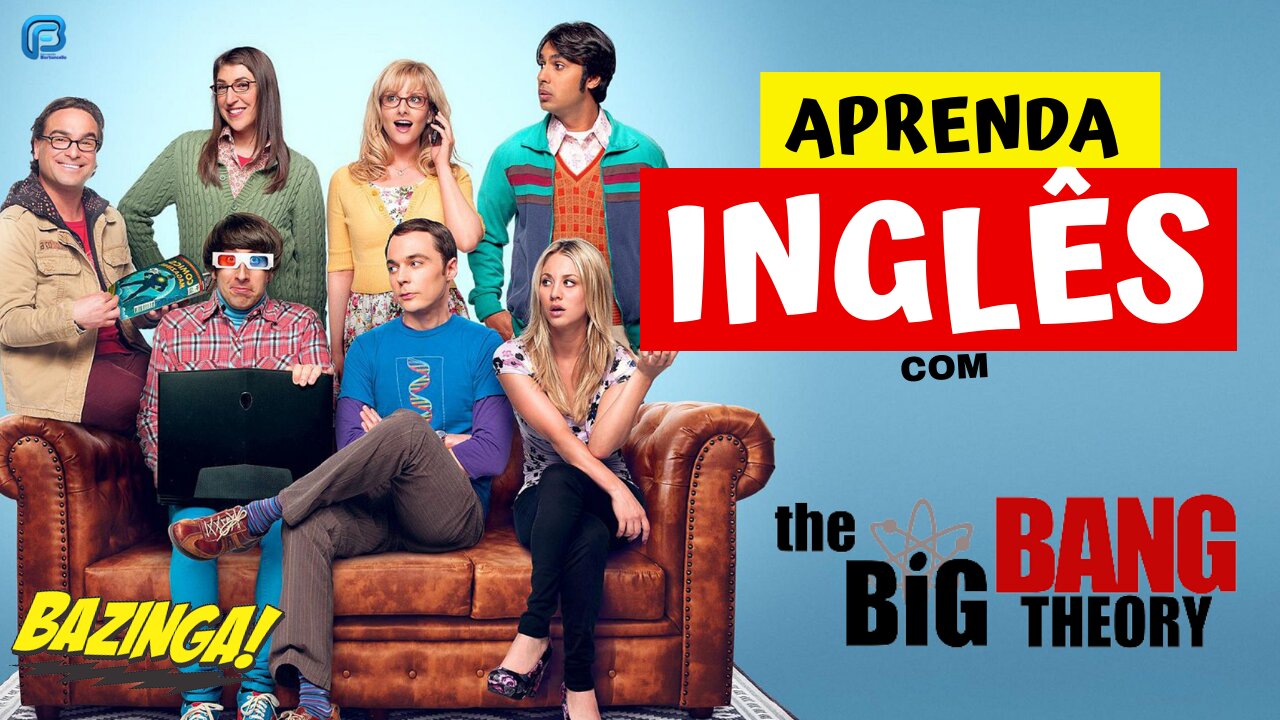 Aprenda INGLÊS com THE BANG THEORY