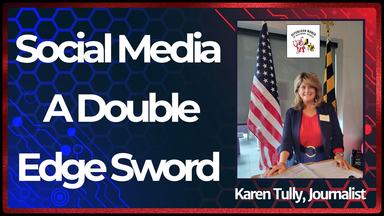 Social Media a Double Edge Sword. Karen Tully, 1st VP, Journalist