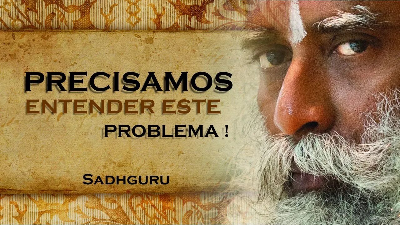 SADHGURU, PRECISAMOS ENTENDER ESTE PROBLEMA DE NOSSA EVOLUÇÃO, SADHGURU DUBLADO 2023