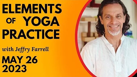 Elements of Yoga Practice // 5-26-2023 // Group Yoga Session with Jeffry Farrell