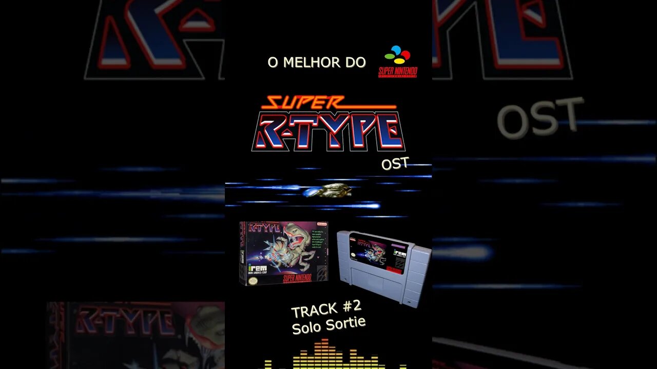 O MELHOR DO SUPER NINTENDO - SUPER R-TYPE-ORIGINAL SOUND TRACK #2-Solo Sortie