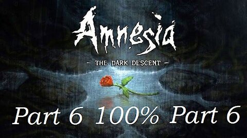 Road to 100%: Amnesia The Dark Descent P6