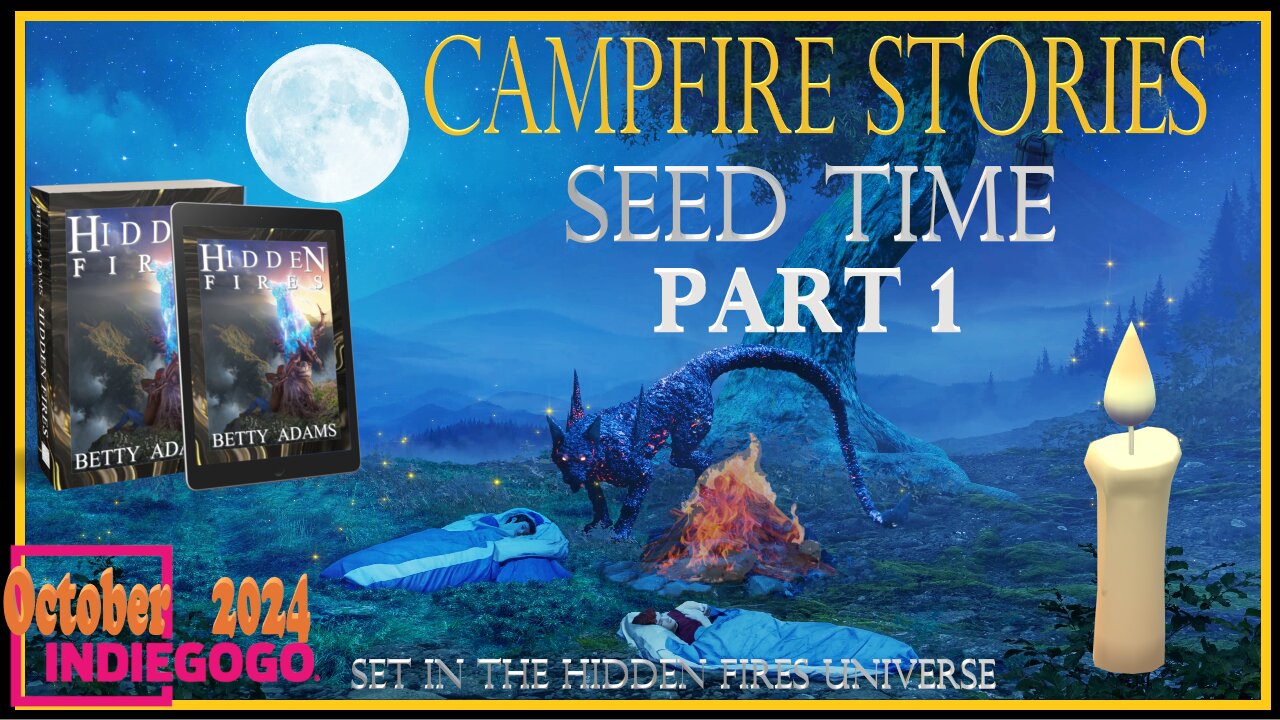 Campfire Stories - Seed Time Part 1 - Set in the Hidden Fires Universe - Ghosties