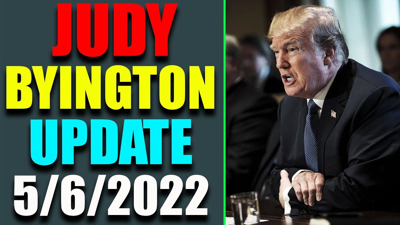 JUDY BYINGTON INTEL: RESTORED REPUBLIC VIA A GCR HUGE UPDATE AS OF MAY 6, 2022 - TRUMP NEWS