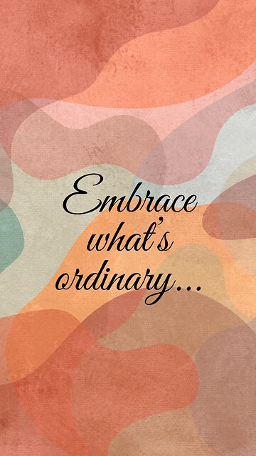 Finding Beauty in Ordinary Moments