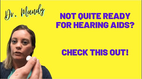 Not Quite Ready for Hearing Aids? Check This Out!