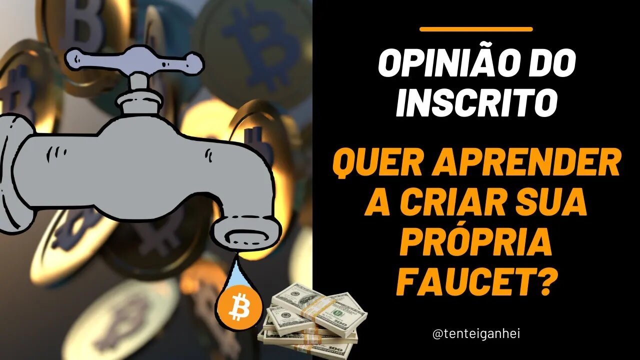 OPINIÃO DO INSCRITO: Você gostaria de aprender a criar sua própria Faucet de Criptomoedas?