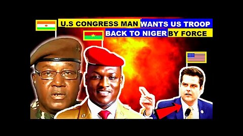 BURKINA FASO, MALI & NIGER SURPRISED AS US CONGRESSMAN WANTS US TROOPS TO RETURN TO NIGER