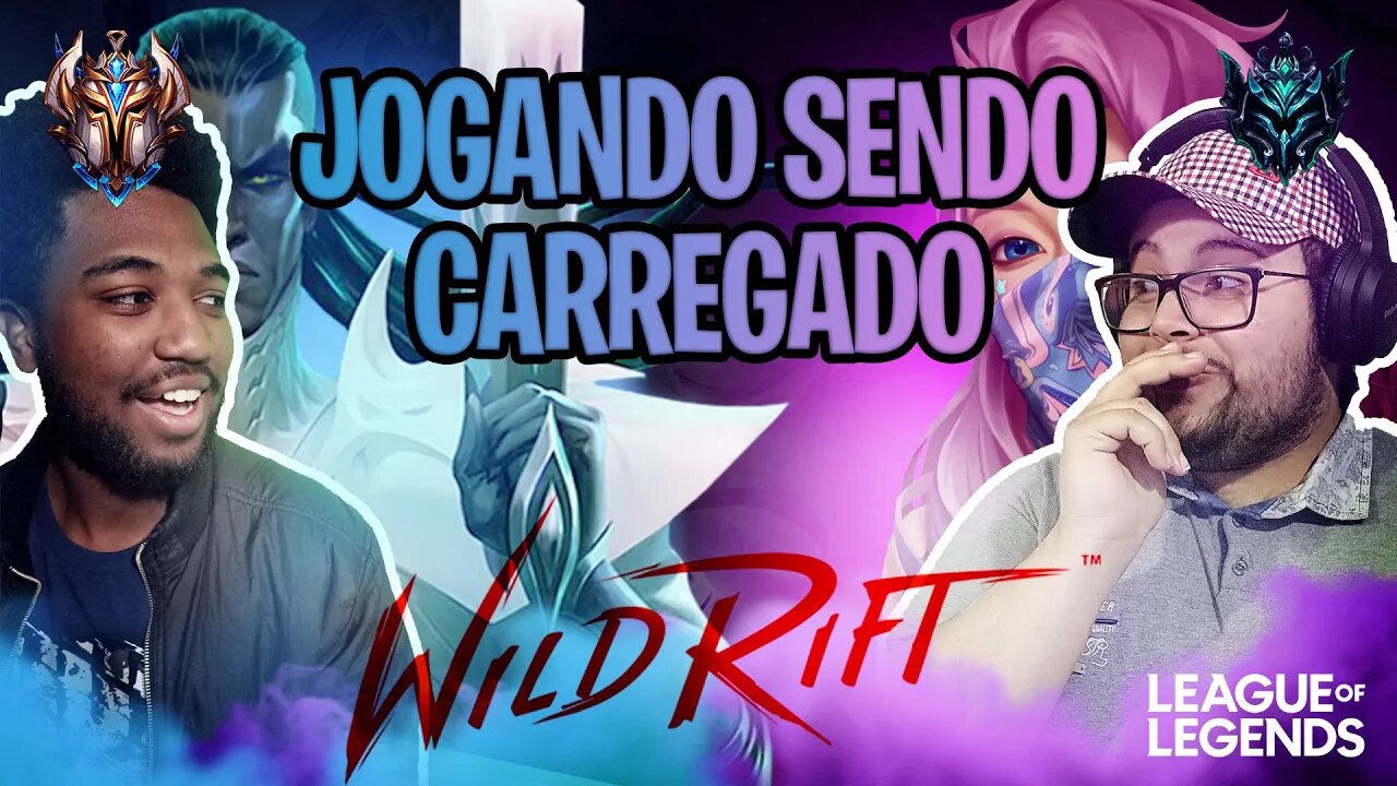 JOGANDO WILD RIFT E SENDO CARREGADO PELO FELIPE!!