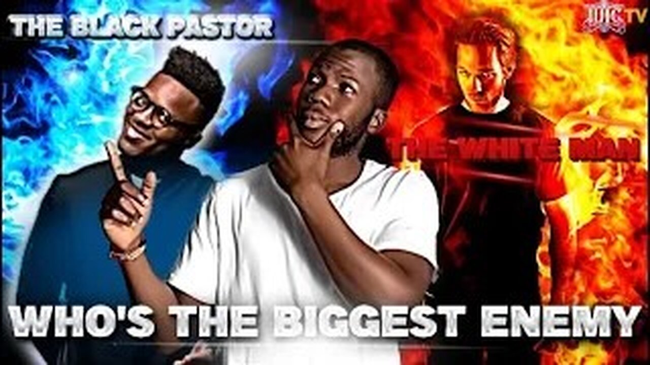 WHO’S THE BIGGEST ENEMY THE WHITE MAN OR THE BLACK PASTOR