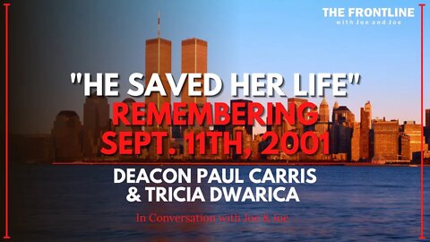 "He Saved Her Life" - True Story of a Deacon in the WTC on 9/11 | Joe & Joe